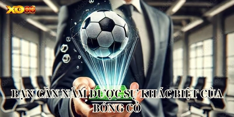 Bạn cần nắm được sự khác biệt của Bóng Cỏ